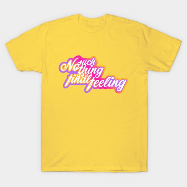 No such thing as a final feeling T-Shirt by Jokertoons